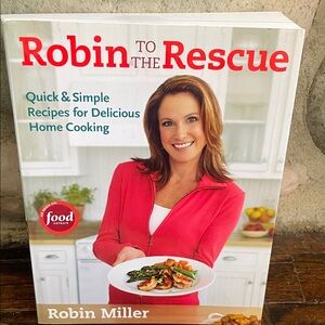 Robin to the Rescue Cookbook by Robin Miller